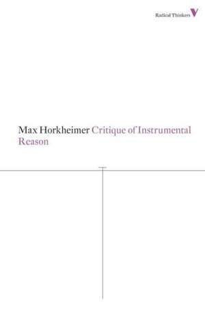 Critique of Instrumental Reason de Max Horkheimer