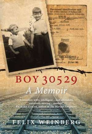 Boy 30529: A Memoir de Felix Weinberg