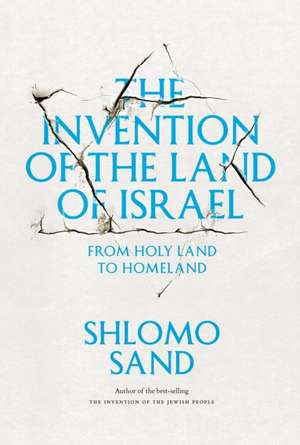 The Invention of the Land of Israel de Shlomo Sand