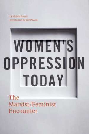 Women's Oppression Today: The Marxist/Feminist Encounter de Michele Barrett