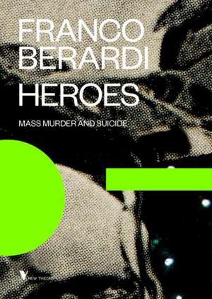 Heroes: Mass Murder and Suicide de Francesco Berardi