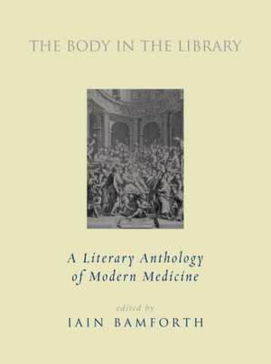 The Body in the Library: A Literary Anthology of Modern Medicine de W. H. Auden