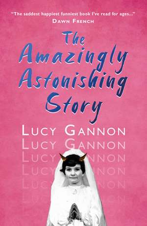 The Amazingly Astonishing Story de LUCY GANNON