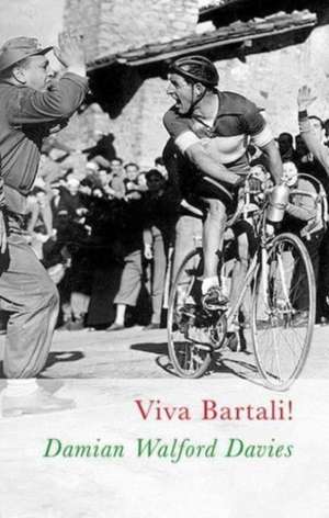 Viva Bartali! de Damian Walford Davies