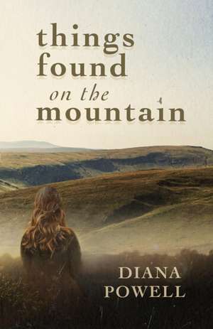 Things Found on the Mountain de Diana Powell