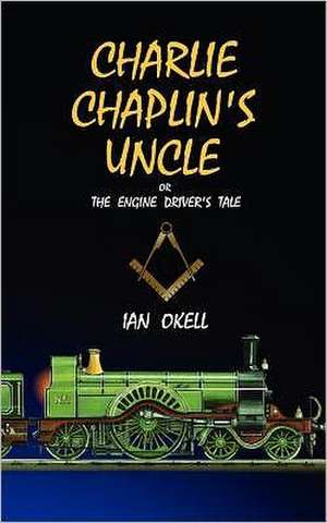 Charlie Chaplin's Uncle de Ian Okell