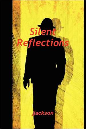 Silent Reflections de J. Jackson