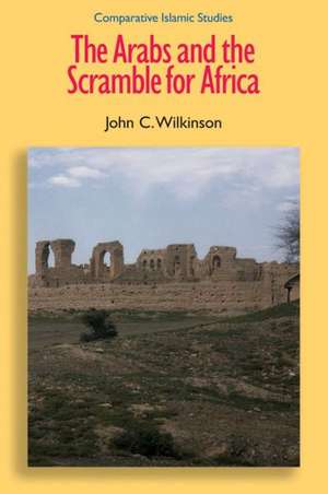 The Arabs and the Scramble for Africa de John Craven Wilkinson