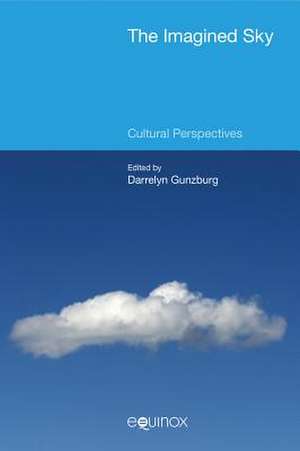 The Imagined Sky: Cultural Perspectives de Darrelyn Gunzburg