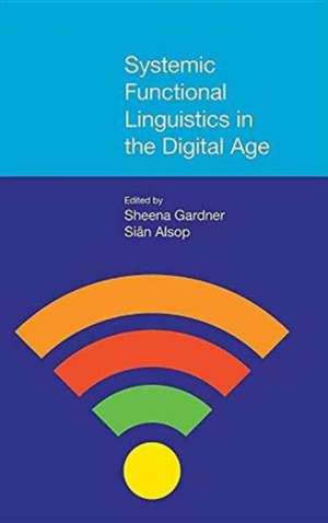 Systemic Functional Linguistics in the Digital Age de Sian Alsop