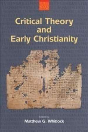 Critical Theory and Early Christianity de Matthew G. Whitlock