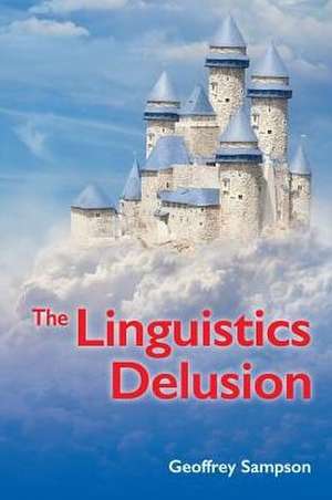 The Linguistics Delusion de Geoffrey Sampson