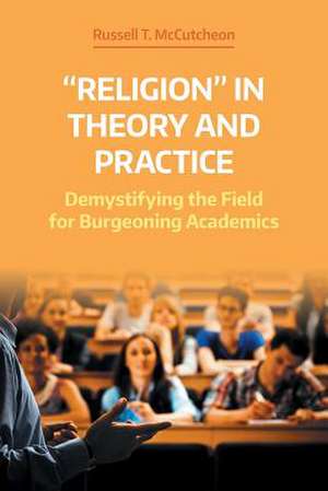 "Religion" in Theory and Practice de Russell T. Mccutcheon