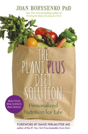 The PlantPlus Diet Solution de Ph.D. Borysenko, Joan Z.