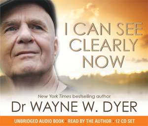 I Can See Clearly Now de Dr Wayne W. Dyer