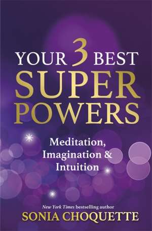 Your 3 Best Super Powers de Sonia Choquette