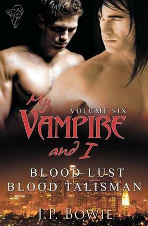 My Vampire and I Volume Six de J. P. Bowie