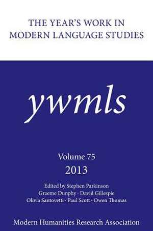 The Year's Work in Modern Language Studies 2013 de Stephen Parkinson