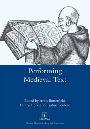 Performing Medieval Text de Ardis Butterfield