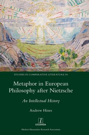 Metaphor in European Philosophy after Nietzsche de Andrew Hines