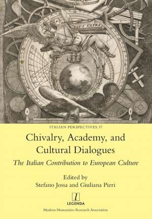 Chivalry, Academy, and Cultural Dialogues de Stefano Jossa