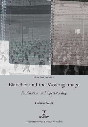 Blanchot and the Moving Image de Calum Watt