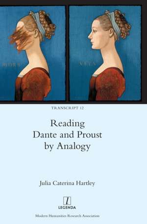 Reading Dante and Proust by Analogy de Julia Caterina Hartley