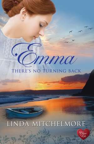 Emma: There's No Turning Back de Linda Mitchelmore