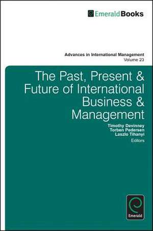 The Past, Present and Future of International Business and Management de Timothy Devinney