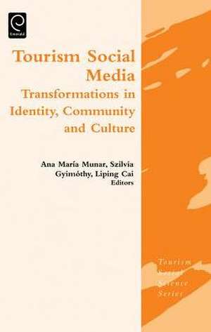 Tourism Social Media – Transformations in Identity, Community and Culture de Ana Maria Munar