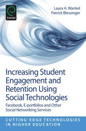 Increasing Student Engagement and Retention Usin – Facebook, E–Portfolios and Other Social Networking Services de Laura A. Wankel