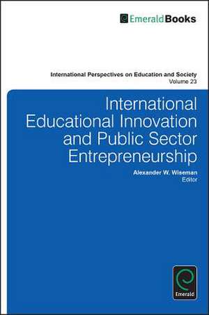 International Educational Innovation and Public Sector Entrepreneurship de Alexander W. Wiseman