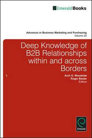 Deep Knowledge of B2B Relationships Within and Across Borders de Arch G. Woodside