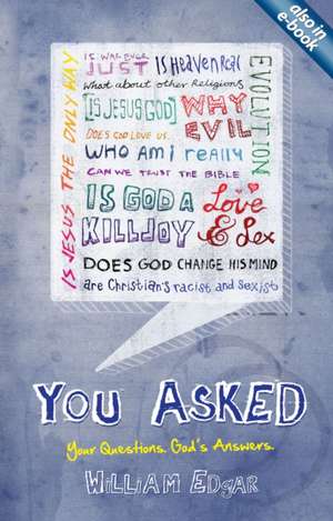 You Asked: Your Questions. God's Answers. de William Edgar