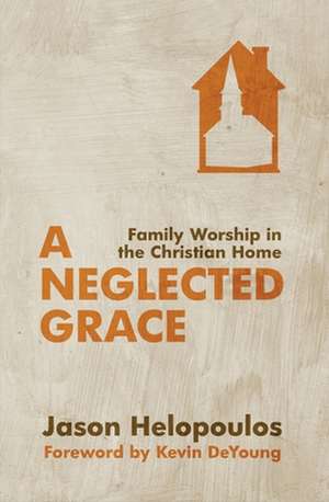 A Neglected Grace de Jason Helopoulos