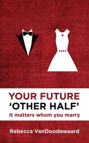 Your Future 'Other Half' de Rebecca VanDoodewaard