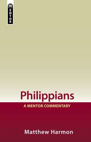 Philippians: A Mentor Commentary de Matthew Harmon