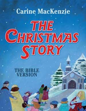 The Christmas Story: The Bible Version de Carine Mackenzie