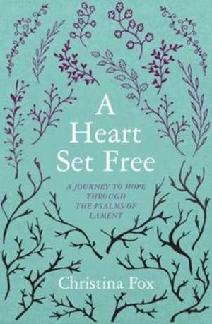 A Heart Set Free de Christina Fox