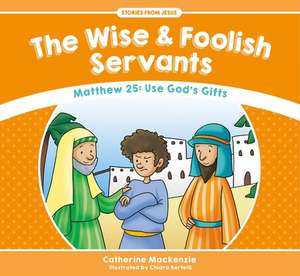 The Wise and Foolish Servants de Catherine Mackenzie