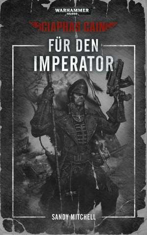 Warhammer 40.000 - Für den Imperator de Sandy Mitchell