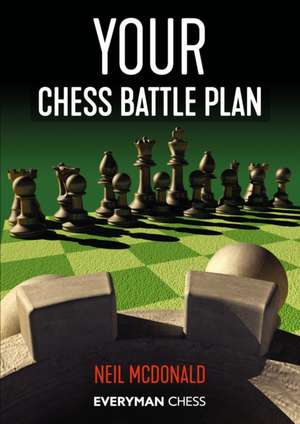 Your Chess Battle Plan de Neil Mcdonald