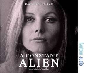 Schell, C: A Constant Alien de Catherine Schell