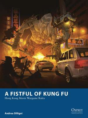 A Fistful of Kung Fu: Hong Kong Movie Wargame Rules de Andrea Sfiligoi