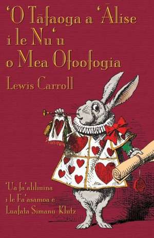 'O Tafaoga a 'Alise I Le NU'u O Mea Ofoofogia: A Tale Inspired by Lewis Carroll's Wonderland de Lewis Carroll