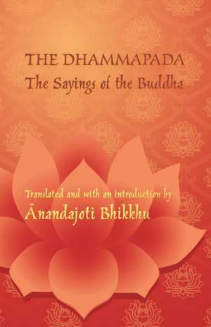 The Dhammapada - The Sayings of the Buddha de Michael Everson