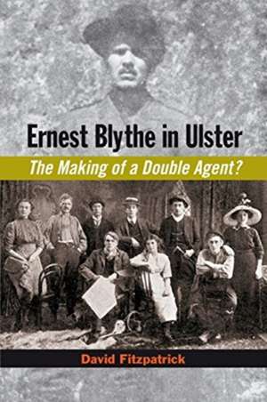 Ernest Blythe in Ulster de David Fitzpatrick