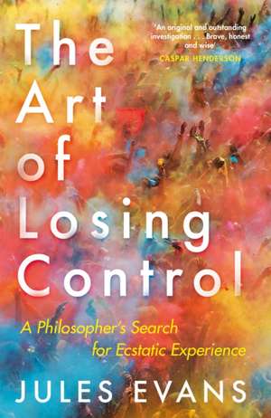 The Art of Losing Control de Jules Evans