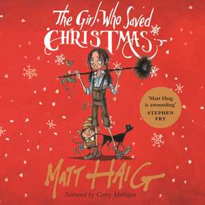 Haig, M: The Girl Who Saved Christmas de Matt Haig