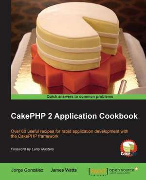 Cakephp 2 Application Cookbook: All You Need to Know about Cycling Basics, from Choosing the Right Bike to Mountain Biking and Touring, with 245 Photo de James Watts